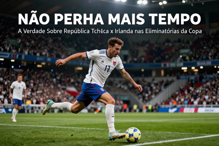 Não Perca Mais Tempo: A Verdade Sobre República Tcheca x Irlanda nas Eliminatórias da Copa